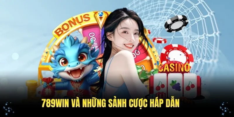 789Win và những sảnh cược đẳng cấp 2025