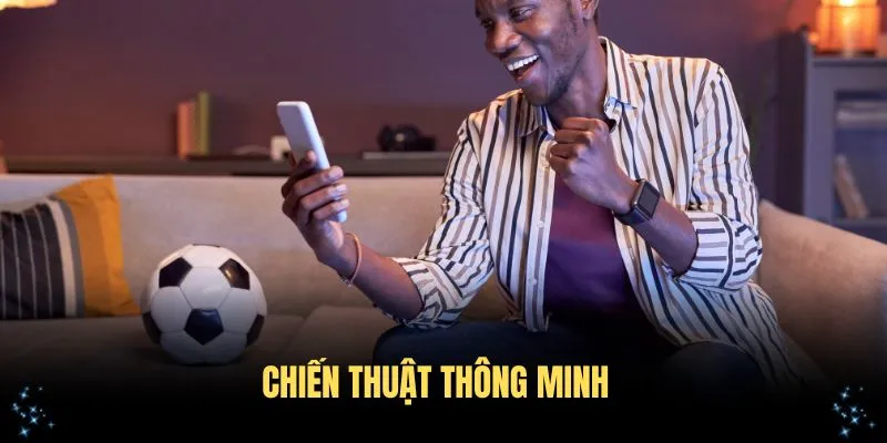 Bí quyết cá cược bóng đá với chiến thuật thông minh