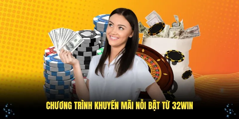 Tổng hợp các chương trình khuyến mãi nổi bật tại 32Win