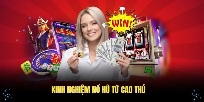 Kinh nghiệm quay hũ JiLi từ các cao thủ
