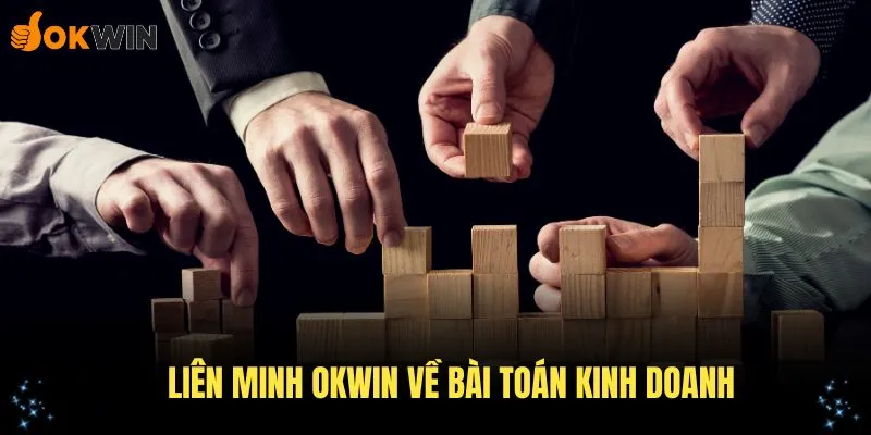 Ý nghĩa của liên minh OKWIN về bài toán kinh doanh