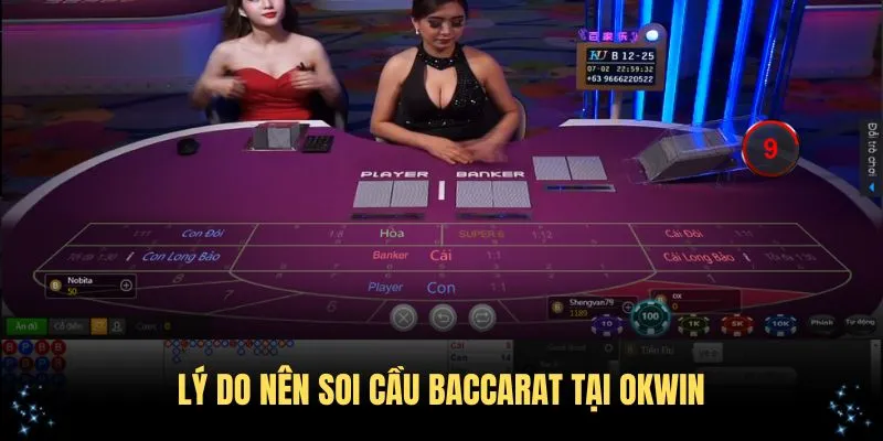 Lý do nên soi cầu Baccarat tại OKWIN