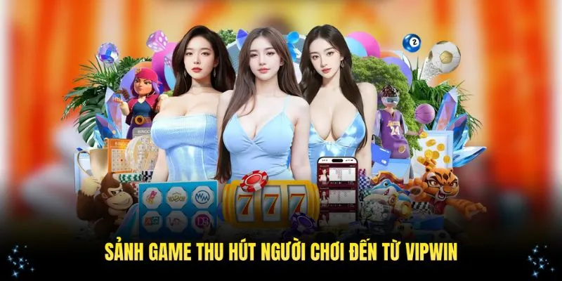 Những sảnh game thu hút người chơi nhất của nhà cái VIPWin