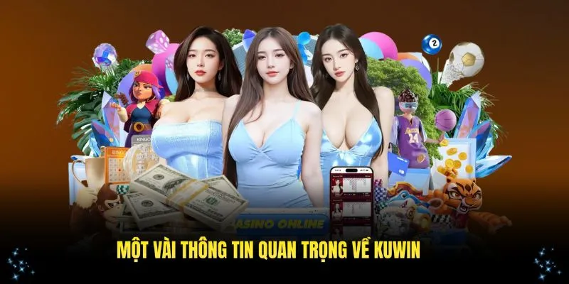 Khám phá một vài thông tin quan trọng về nền tảng Kuwin