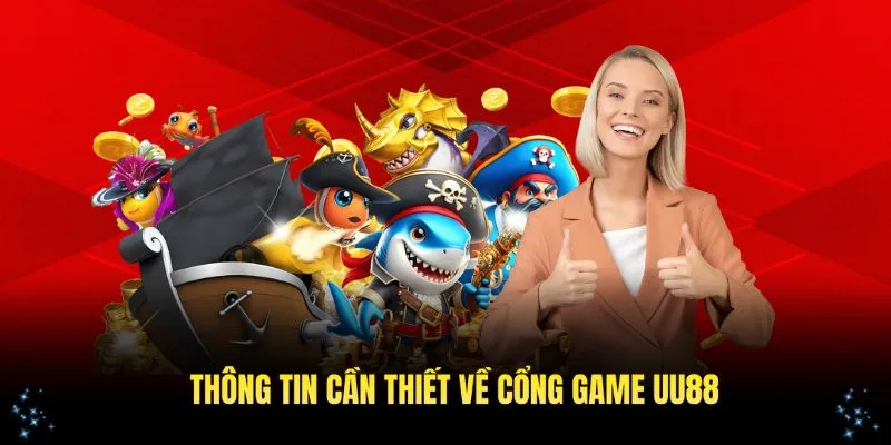 Khám phá thông tin cần thiết về cổng game UU88 hiện nay