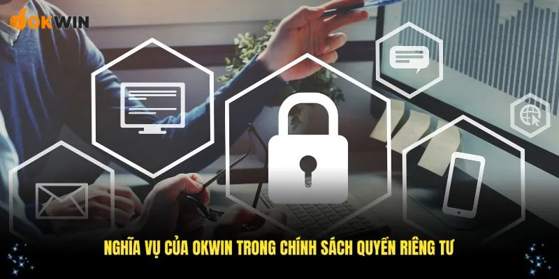 Nghĩa vụ của OKWIN trong chính sách quyền riêng tư