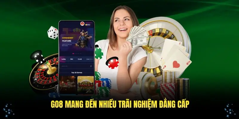 Go8 mang đến trải nghiệm đẳng cấp tại các sảnh game