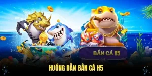 huong-dan-ban-ca-h5